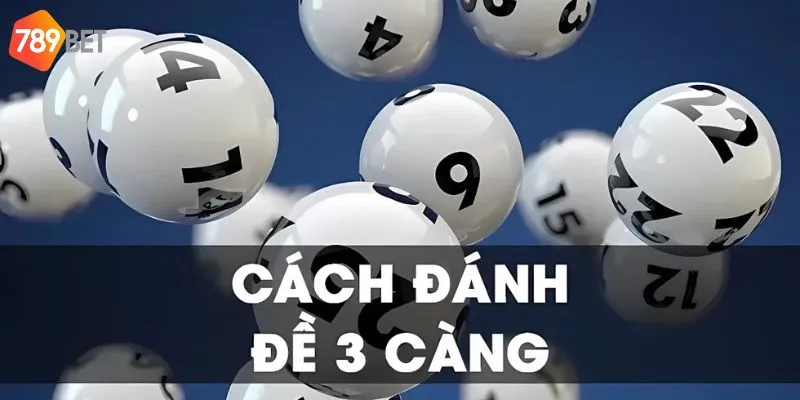 Cách đánh đề 3 càng luôn thắng tại 789bet