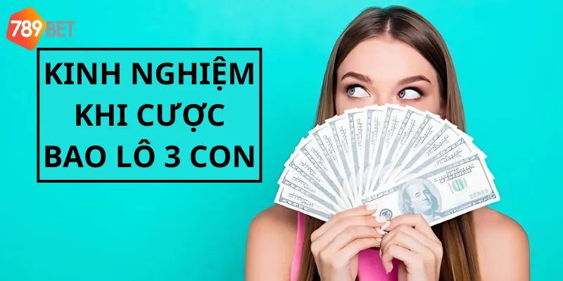 Kinh nghiệm khi cược bao lô ba con để luôn thắng