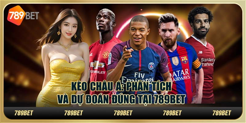 Kèo Châu Á Cách Phân Tích Và Dự Đoán Đúng Tại 789bet