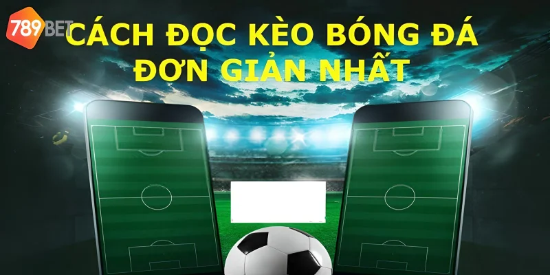 Phân tích các yếu tố liên quan giúp bạn có cách đọc kèo bóng đá chính xác