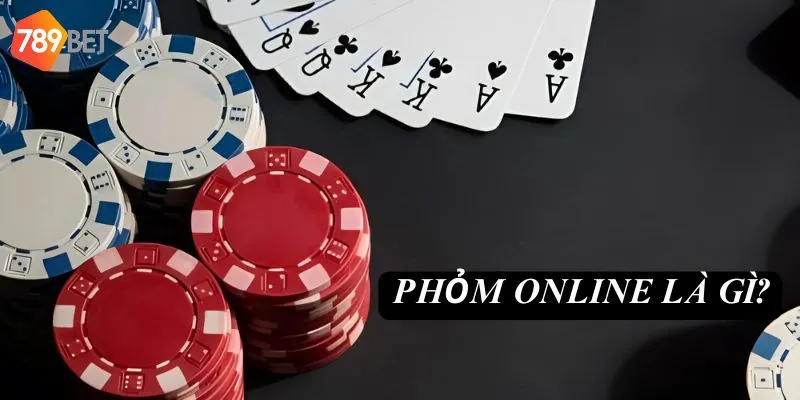 Phỏm online là gì? tại sao nên chơi tại 789bet?