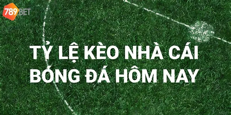 Tỷ lệ kèo nhà cái là gì?