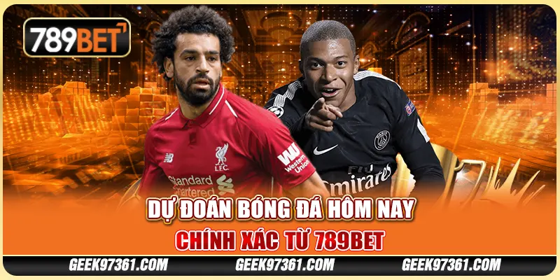 Dự Đoán Kèo Bóng Đá Hôm Nay Chính Xác Từ Nhà Cái 789bet