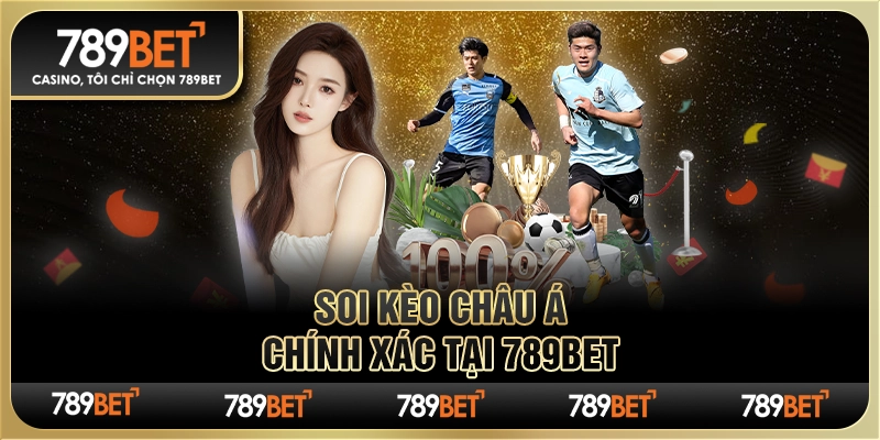 Soi Kèo Châu Á Chính Xác Tại 789bet Để Thắng Lớn Mỗi Cược