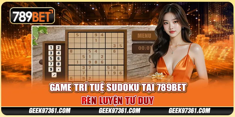 Game Trí Tuệ Sudoku Tại 789bet Rèn Luyện Tư Duy Cùng Nhà Cái