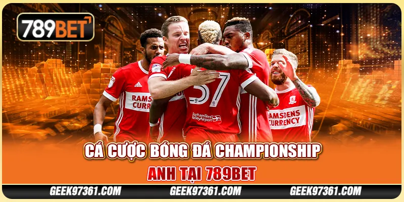 Cá Cược Bóng Đá Championship Anh Tại Nhà Cái 789bet