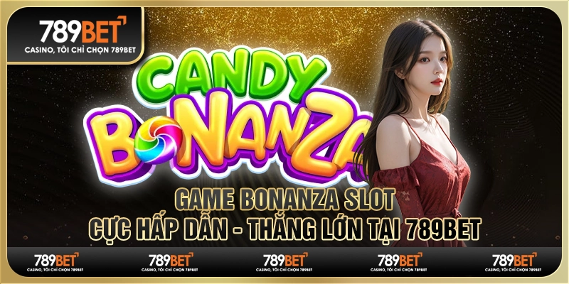 Game Bonanza Slot Cực Hấp Dẫn - Thắng Lớn Tại 789bet