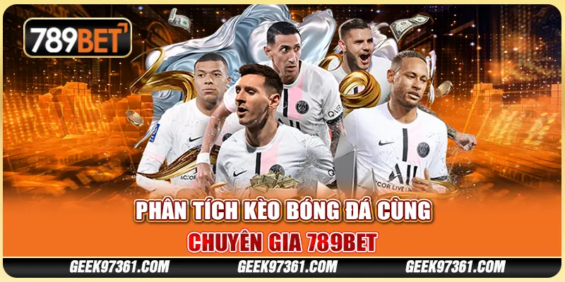 Phân tích kèo bóng đá hôm nay cùng chuyên gia 789bet