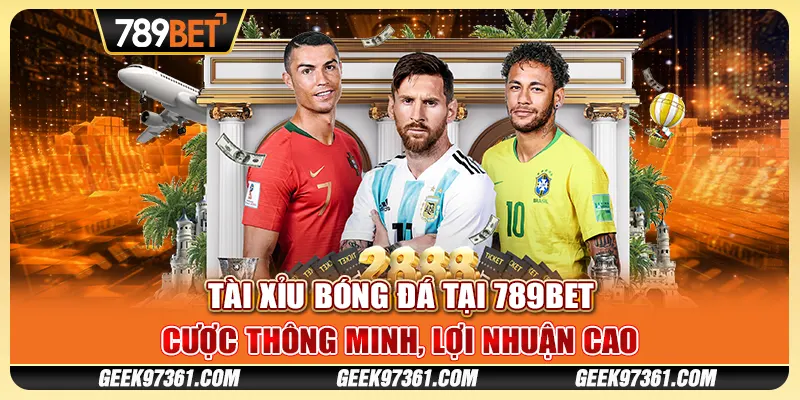 Tài Xỉu Bóng Đá Tại 789bet - Cược Thông Minh, Lợi Nhuận Cao