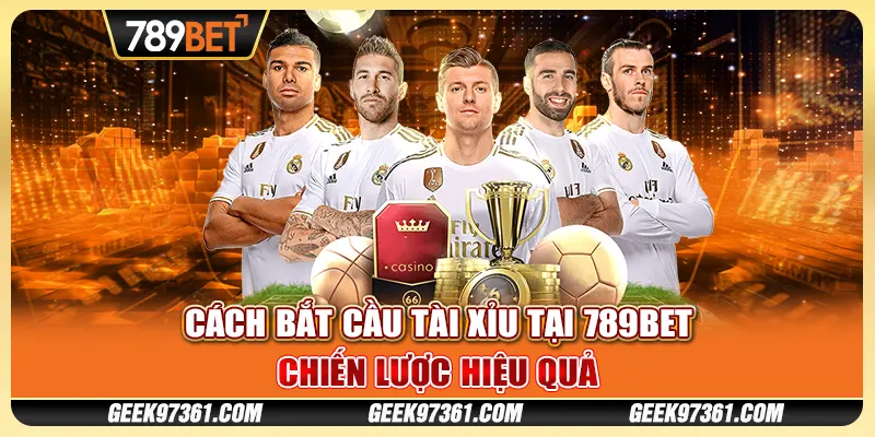 Cách Bắt Cầu Tài Xỉu Tại 789bet - Chiến Lược Hiệu Quả