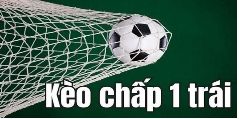 Giới thiệu về kèo chấp một trái