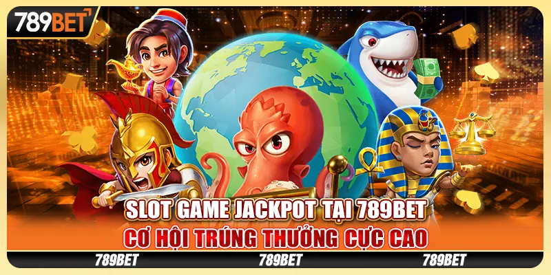 slot-game-jackpot-tai-789bet-co-hoi-trung-thuong-cuc-cao