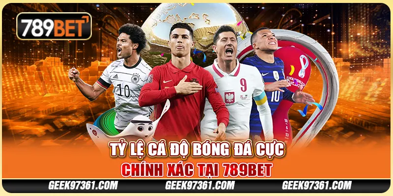 Tỷ Lệ Cá Độ Bóng Đá Cực Chính Xác Tại Nền Tảng 789bet