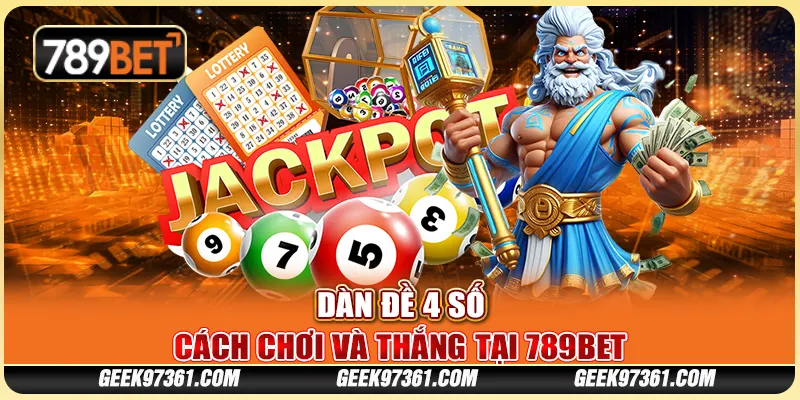 Cược Dàn Đề 4 Số - Cách Chơi Và Thắng Tại Nhà Cái 789bet