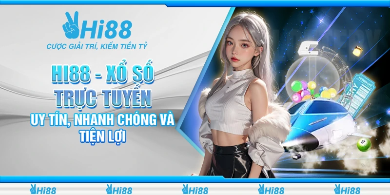 Hi88 - Xổ Số Trực Tuyến Uy Tín, Nhanh Chóng Và Tiện Lợi