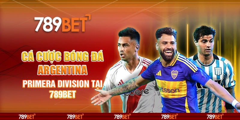Cá Cược Bóng Đá Argentina Primera Division Tại 789bet
