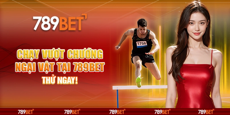 Chạy Vượt Chướng Ngại Vật Tại Nhà Cái 789bet – Thử Ngay