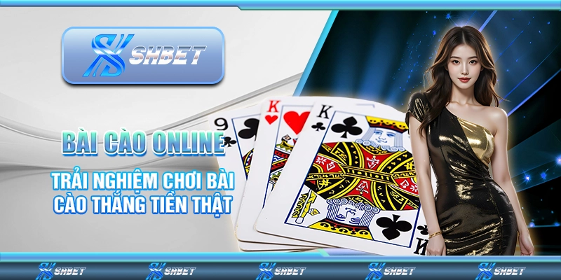 Bài Cào Online - Trải Nghiệm Chơi Bài Cào Thắng Tiền Thật