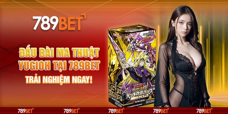 Đấu Bài Ma Thuật Yugioh Online Tại 789bet – Trải Nghiệm Ngay