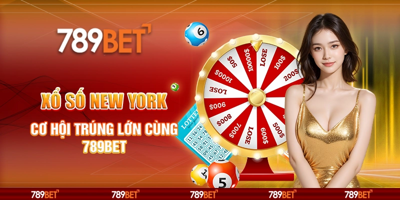 Xổ Số New York – Cơ Hội Trúng Lớn Cùng Nhà Cái 789bet