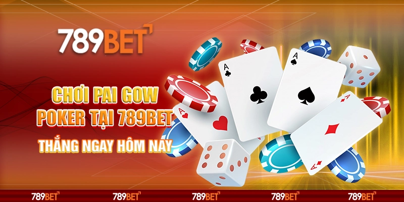 Chơi Pai Gow Poker Tại 789bet – Thắng Ngay Hôm Nay