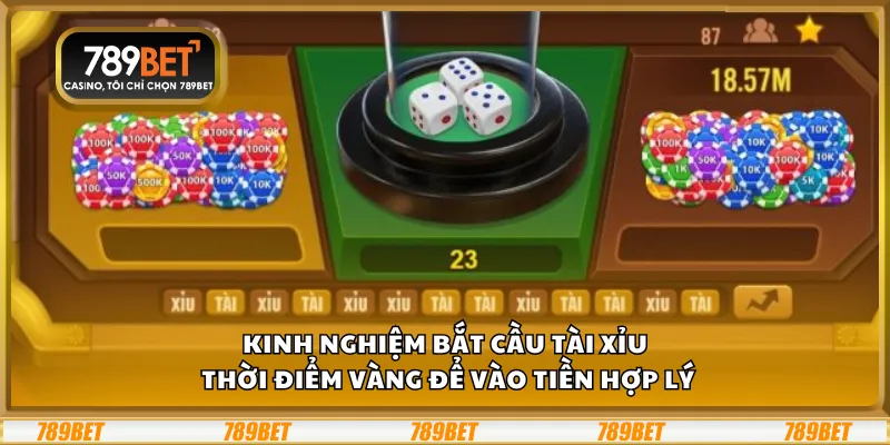 Kinh nghiệm bắt cầu tài xỉu – Thời điểm vàng để vào tiền hợp lý