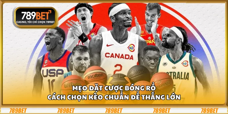 Mẹo đặt cược bóng rổ - Cách chọn kèo chuẩn để thắng lớn