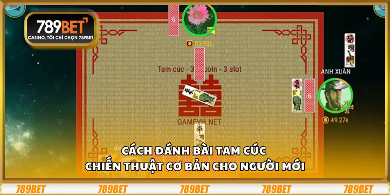 Cách đánh bài tam cúc – Chiến thuật cơ bản cho người mới