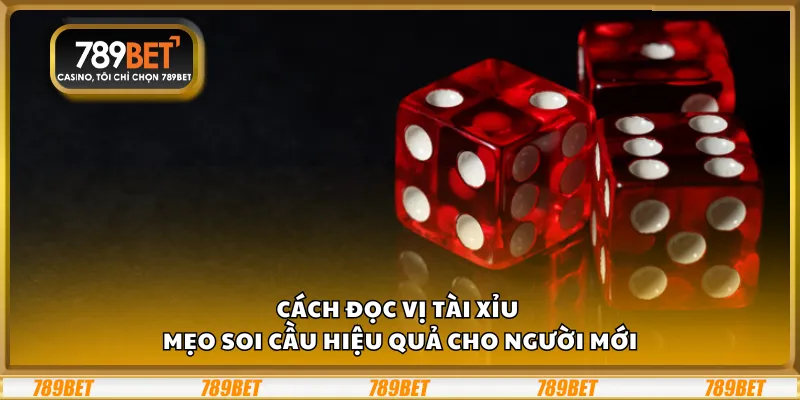 Cách đọc vị tài xỉu – Mẹo soi cầu hiệu quả cho người mới