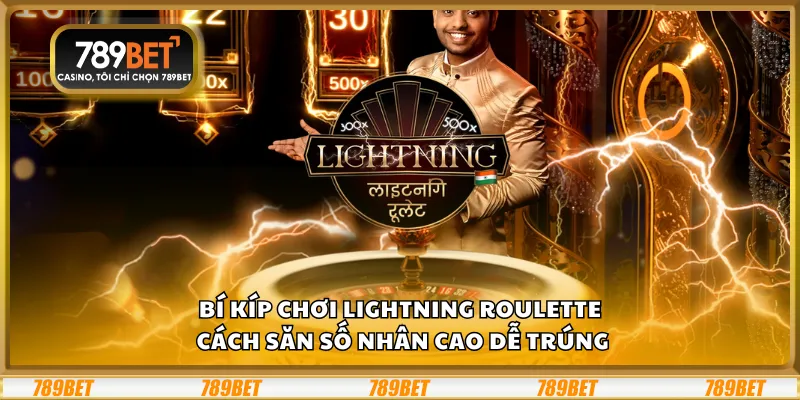 Bí kíp chơi Lightning Roulette – cách săn số nhân cao dễ trúng